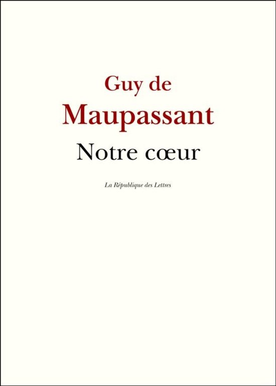 Maupassant - Notre cœur