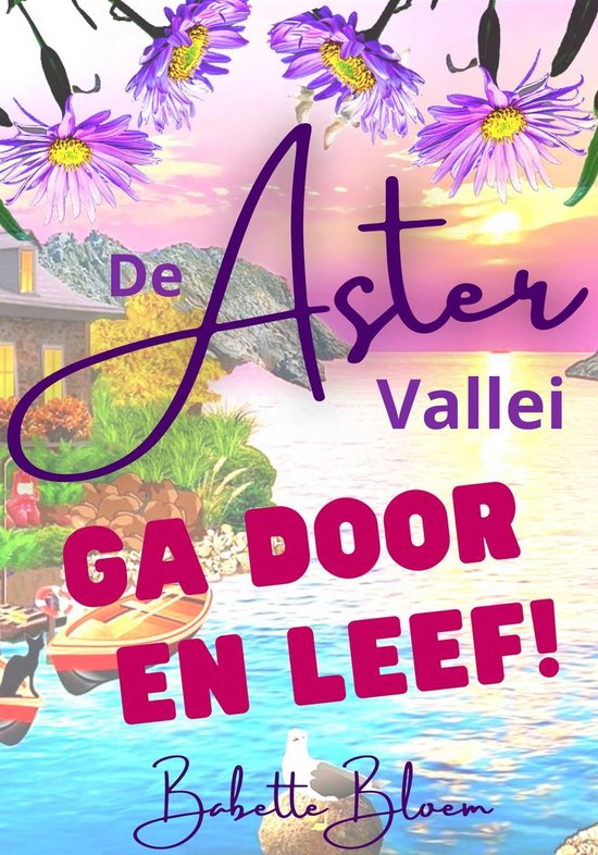Boekomslag De Aster Vallei 1 - Ga Door en Leef! van Babette Bloem