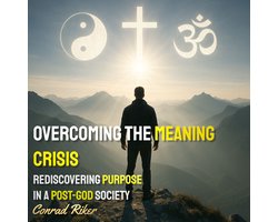 Overcoming The Meaning Crisis