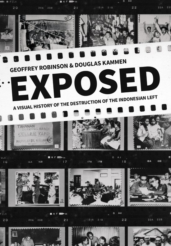 Boekomslag: 'EXPOSED: A VISUAL HISTORY OF THE DESTRUCTION OF THE INDONESIAN LEFT' met collage van historische foto's in filmstrip-stijl.