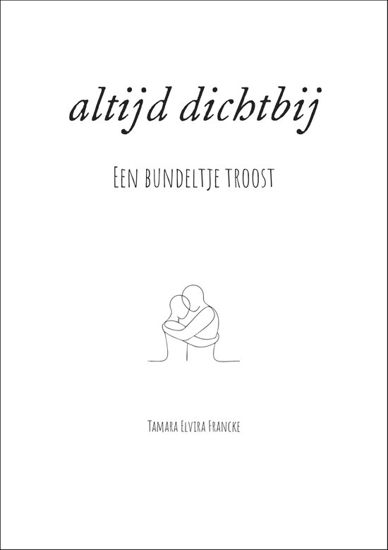 Boekomslag met titel "altijd dichtbij" en "EEN BUNDELTJE TROOST". Een illustratie van twee omhelzende figuren.