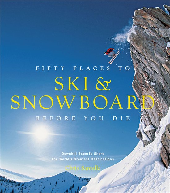 Fifty Places to Ski and Snowboard Before You Die - cover