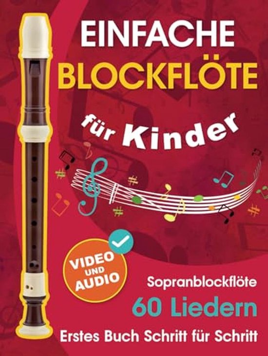 Einfache Blockflöte für Kinder mit Video und Audio - 60 Lieder für ...