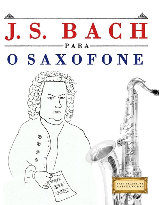 Boekomslag met tekening van J.S. Bach en een saxofoon. Tekst: J. S. Bach para o Saxofone.