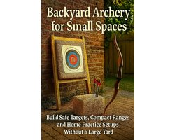 Backyard Archery for Small Spaces