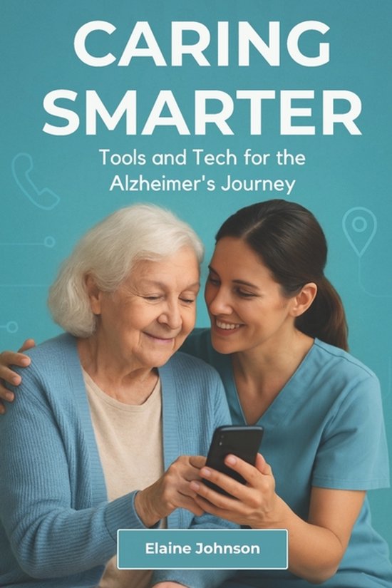 Caring Smarter Tools and Tech for the Alzheimer's Journey - cover
