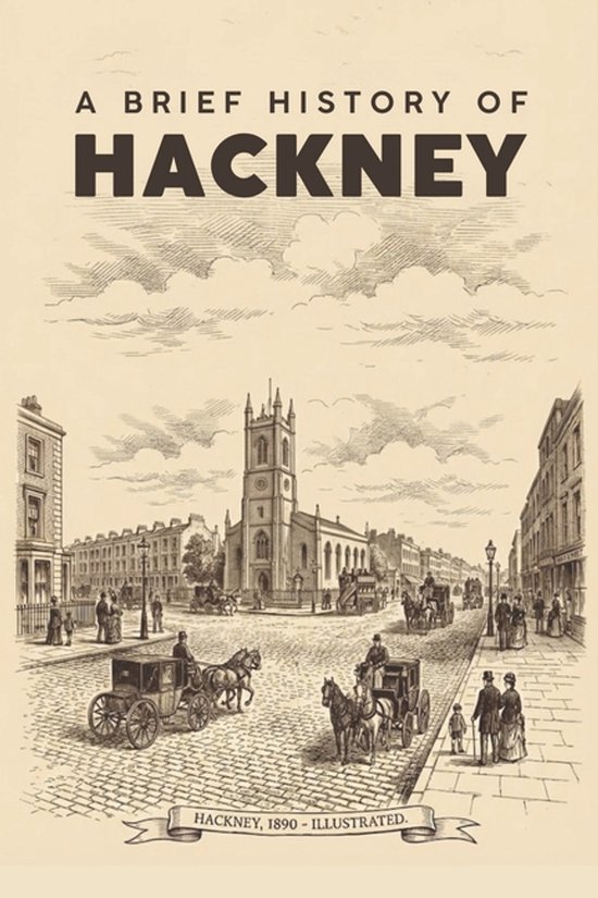 Hackney History A Brief History Of Hackney | 9798278735700 | Boeken | bol