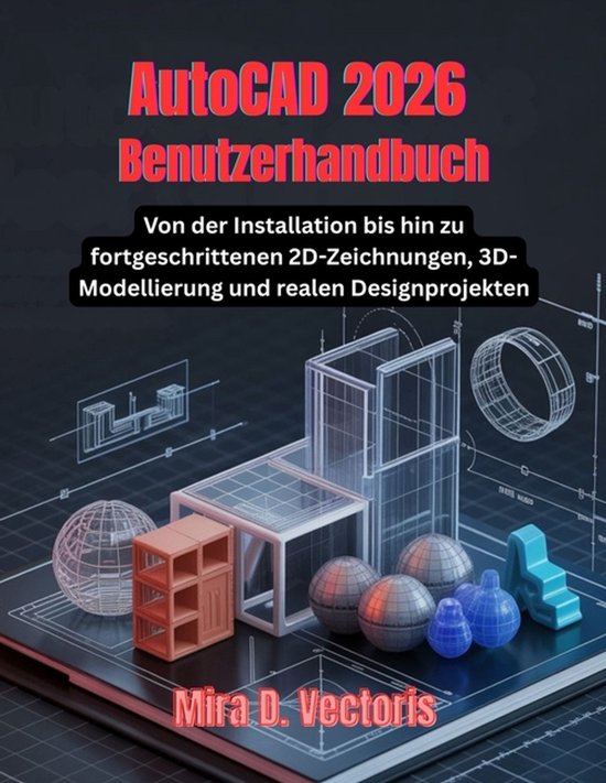 Titel: AutoCAD 2026 Gebruikershandleiding. Afbeelding toont 3D-modellen en blauwdrukken.