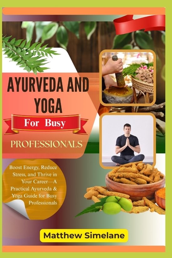 Ayurveda And Yoga For Busy Professionals - cover