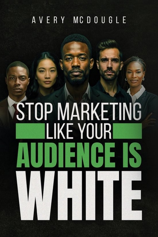 Stop Marketing Like Your Audience Is White - cover