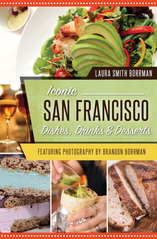 Iconic San Francisco Dishes, Drinks and Desserts - cover