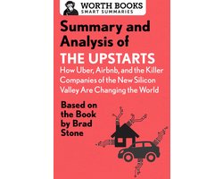 Smart Summaries - Summary and Analysis of The Upstarts: How Uber, Airbnb, and the Killer Companies of the New Silicon Valley are Changing the World