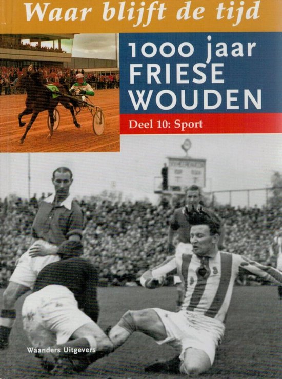 Waar Blijft De Tijd 10 1000 Jaar Friese Wouden - cover