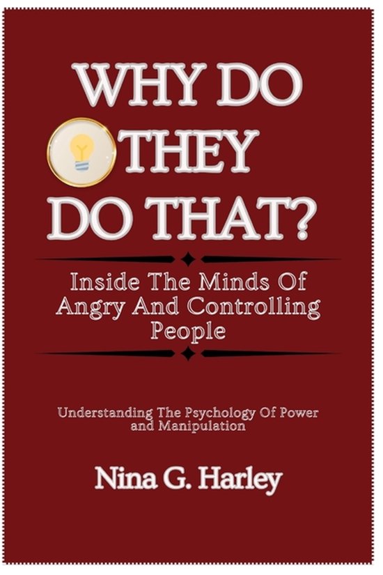 Why Do They Do That? Inside the Minds of Angry and Controlli ... - cover