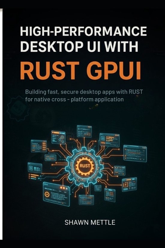 High-Performance Desktop Uis With Rust GPUI | 9798275471663 | Shawn ...