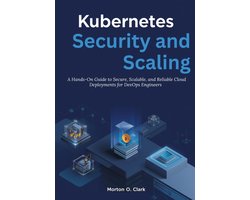 Kubernetes Security and Scaling