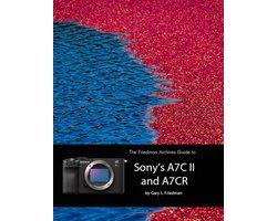 The Friedman Archives Guide to Sony's A7C II and A7CR