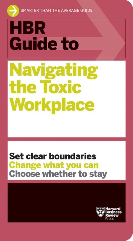 HBR Guide - HBR Guide to Navigating the Toxic Workplace - cover