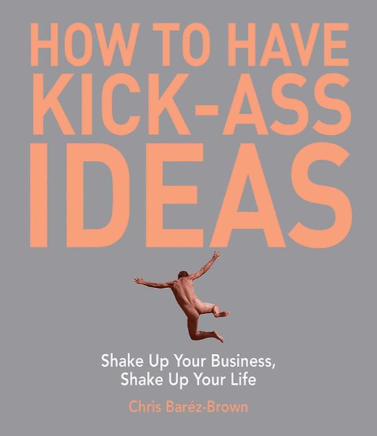 How to Have Kick-Ass Ideas - cover