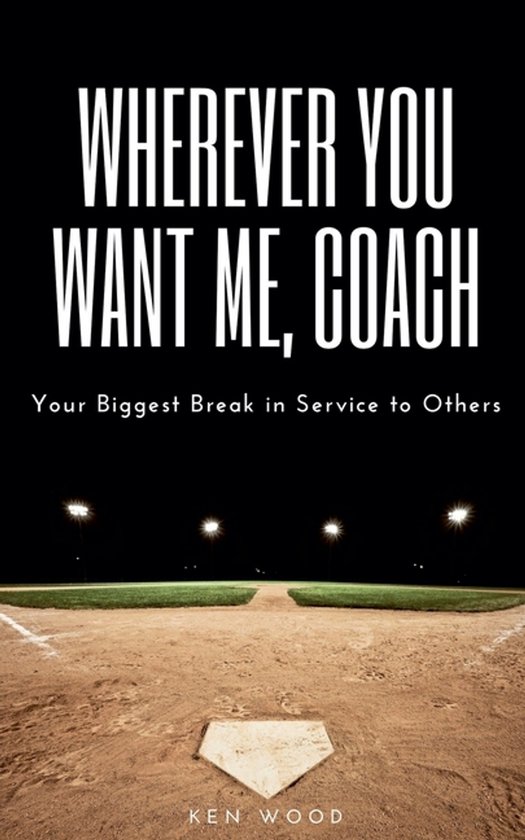Wherever You Want Me, Coach Your Biggest Break in Service to ... - cover