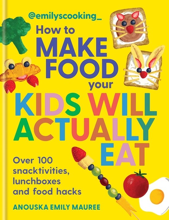 Emily's Cooking: How To Make Food Your Kids Will Actually Ea ... - cover