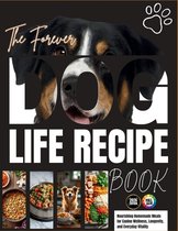 The Forever Dog Life Recipe Book