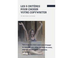 Les 5 Critères Pour Choisir Votre Copywriter
