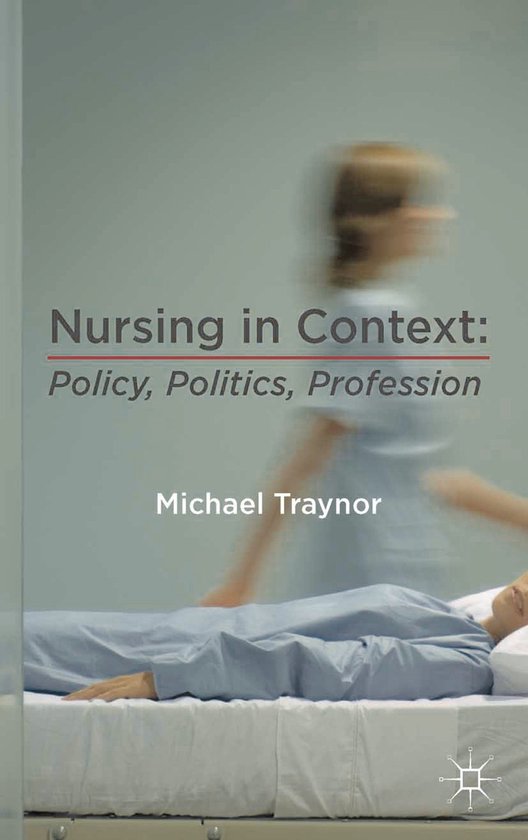 Boekomslag met de titel 'Nursing in Context: Policy, Politics, Profession'. Een patiënt ligt op een bed, terwijl een verpleegkundige vaag op de achtergrond beweegt.