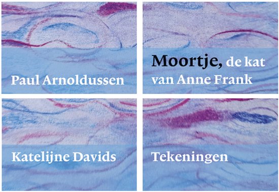 Couverture de livre avec des dessins abstraits et pastel et le texte : 'Paul Arnoldussen', 'Moortje, le chat d'Anne Frank', 'Katelijne Davids', 'Dessins'.