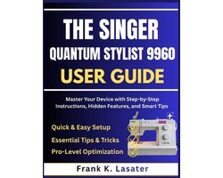 The Singer Quantum Stylist 9960 User Guide