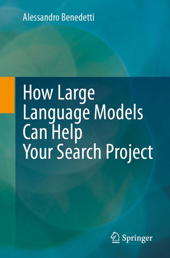 How Large Language Models Can Help Your Search Project | 9783032015624 ...