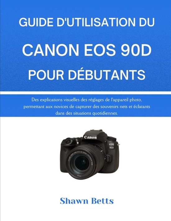 Guide d'Utilisation Du Canon EOS 90d Pour Débutants - cover