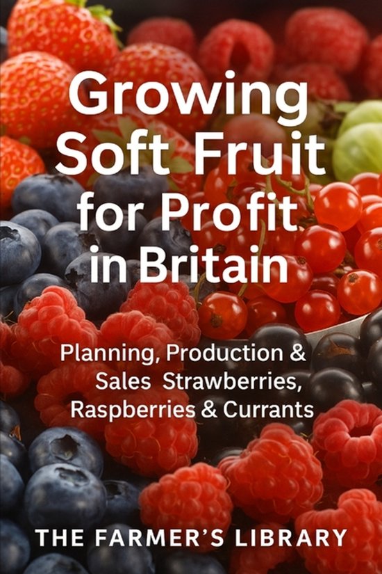 Growing Soft Fruit for Profit in Britain - cover