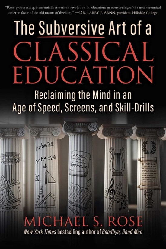 The Subversive Art of a Classical Education | 9781510786127 | Michael S ...