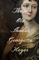 Boekomslag met een portret van een vrouw uit de 18e eeuw. De tekst 'These Old Shades Georgette Heyer' staat in sierlijke letters op de afbeelding.
