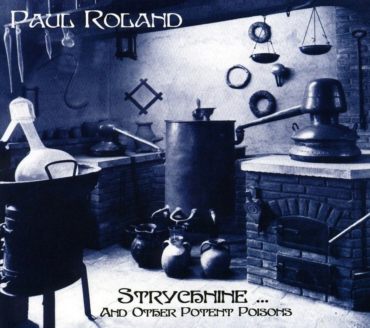 Paul Roland - Strychnine...And Other Potent Poisons (CD)