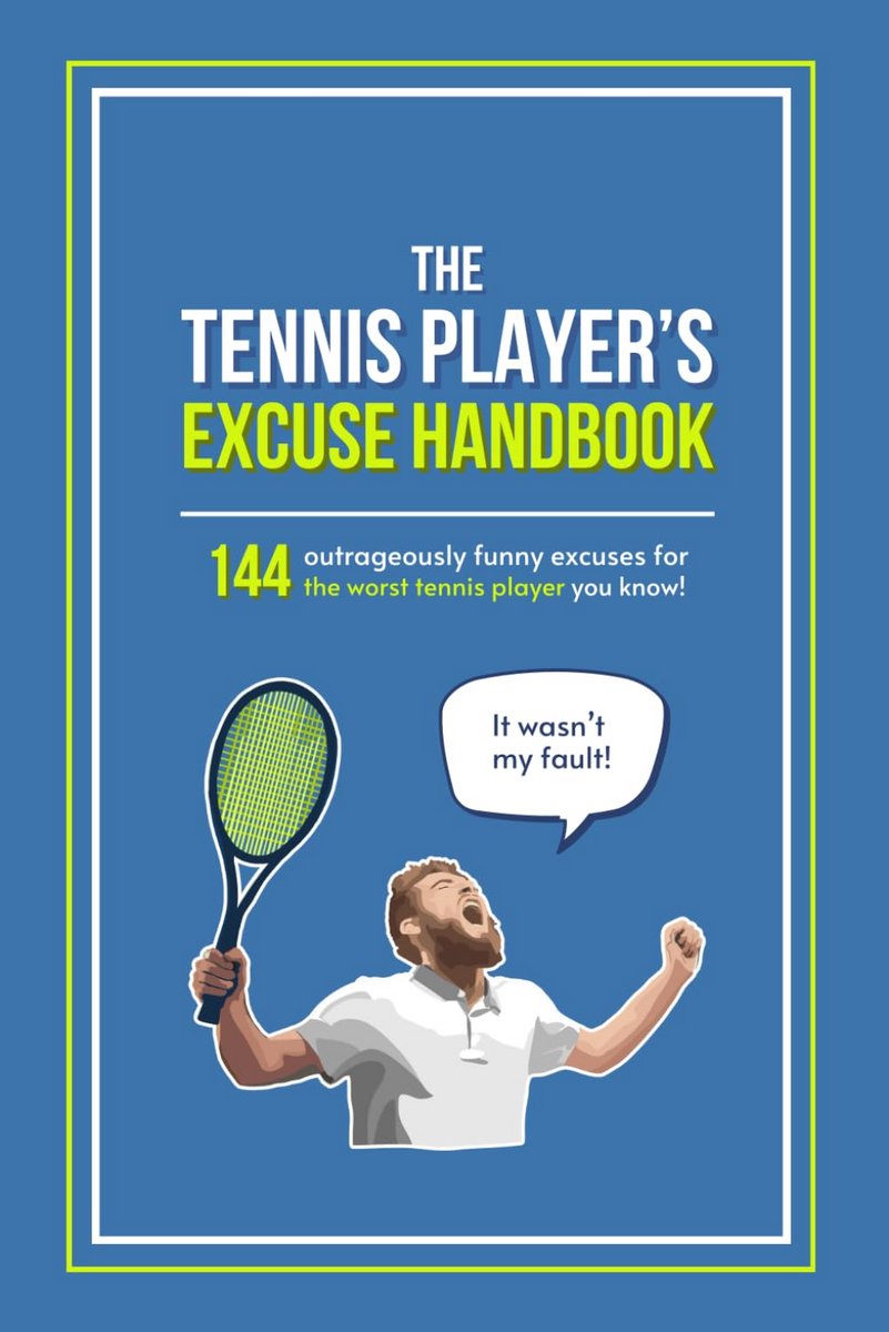 Handboek Voor Tennisexcuses: 144 Hilarische Excuses Voor Slechte Tennisprestaties