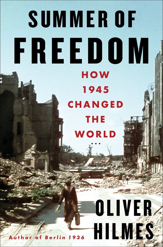 Boek "Summer of Freedom" door Oliver Hilmes, met de ondertitel "How 1945 Changed the World". De cover toont verwoeste gebouwen.