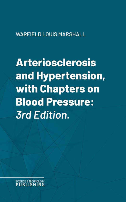 Arteriosclerosis and Hypertension, with Chapters on Blood Pr ... - cover