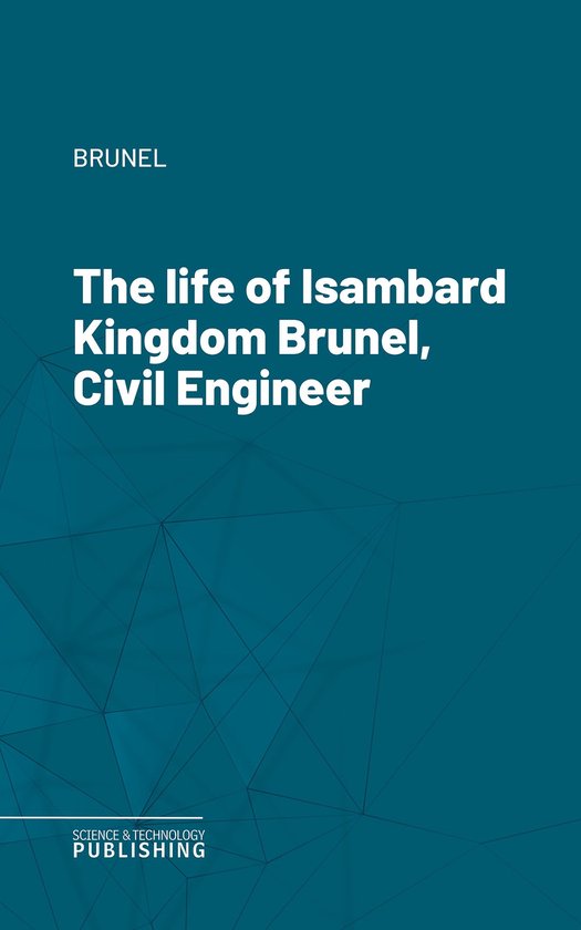 The life of Isambard Kingdom Brunel, Civil Engineer - cover