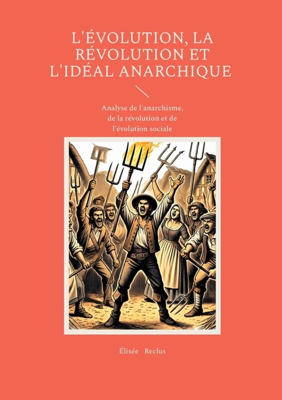 L'évolution, la révolution et l'idéal anarchique
