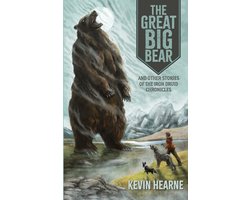 The Great Big Bear and Other Stories of the Iron Druid Chronicles