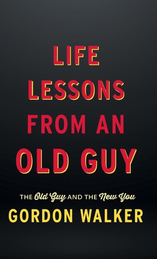 Life Lessons From an Old Guy