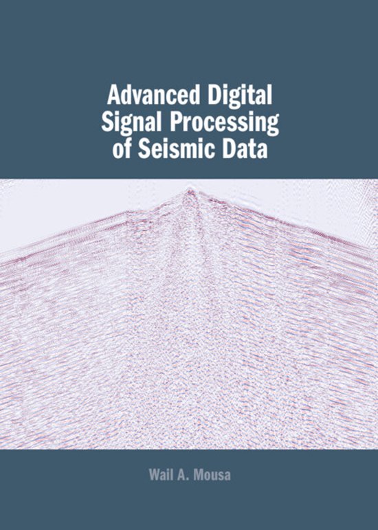 Advanced Digital Signal Processing of Seismic Data | 9781107039650 ...