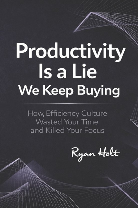 Productivity Is a Lie We Keep Buying - cover