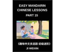 Easy Mandarin Chinese Lessons (Part 15)- Extensive Multiple-Choice Test Series for Young Beginners in Simplified Chinese, Simple Mind Games, Comprehensive HSK Level Coverage