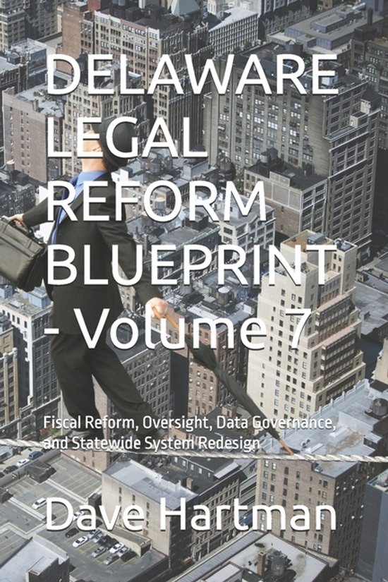Delaware Legal Reform- DELAWARE LEGAL REFORM BLUEPRINT - Vol ... - cover
