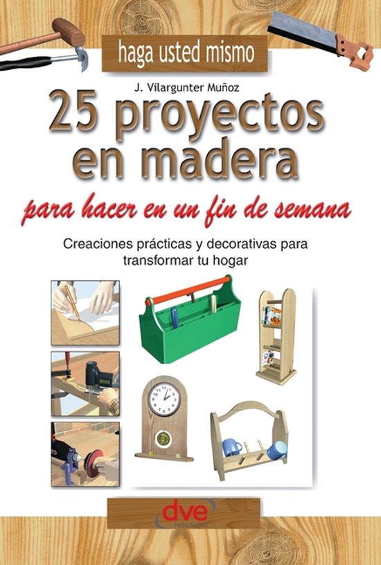Haga usted mismo 25 proyectos en madera para hacer en un fin ... - cover