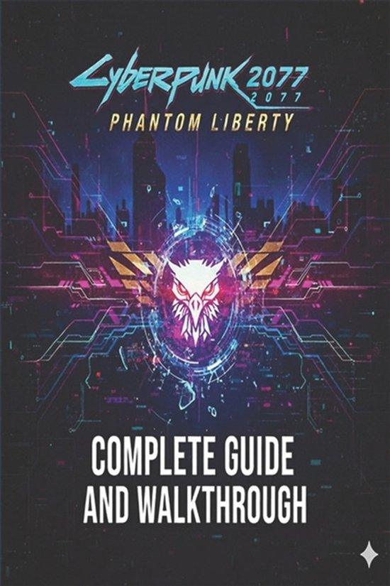 Cyberpunk 2077 Phantom Liberty Complete Guide and Walkthroug ... - cover