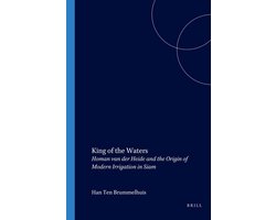 King of the Waters: Homan Van Der Heide and the Origin of Modern Irrigation in Siam